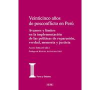 Veinticinco años de posconflicto en Perú: Avances y límites en la implementación de las políticas de reparación, verdad, memoria y justicia: 57 (Foros y Debates)