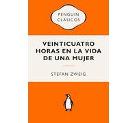 Veinticuatro horas en la vida de una mujer: Ediciones icónicas (Penguin Clásicos vintage)