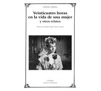 Veinticuatro horas en la vida de una mujer y otros relatos (Letras Universales)