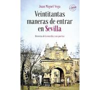 Veintitantas maneras de entrar en Sevilla: Historias de la muralla y sus puertas (MEMORIA)