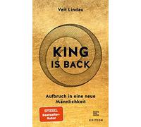 Veit Lindau King is back: Aufbruch in eine neue Männlichkeit (Tapa dura)