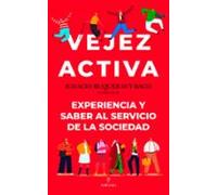 Vejez activa; Experiencia y saber al servicio de la sociedad (Sociedad actual)