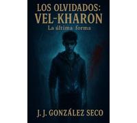 Vel-Kharon: La última forma: 3 (Los Olvidados)