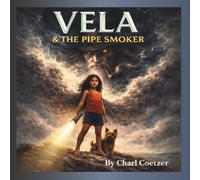 Vela and The Pipe Smoker: A Rhyming Picture Book of Courage: 4 (Legends of Vela)