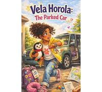 Vela Horola: The Parked Car: A Relatable Early Chapter Book Series for Kids Ages 6-10: Stories of Humor, Life Lessons, and Everyday Adventures | Independent (Vela Horola Adventures)