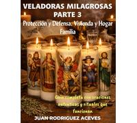 Veladoras Milagrosas Parte 3: Protección y Defensa, vivienda y Hogar, Familia