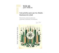 VELAS QUE HABLAN: Guía práctica y completa del oráculo de las velas (Lenguaje espiritual)