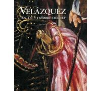 Velázquez. Pintor y hombre del rey: 1 (General)