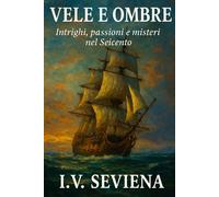 Vele e Ombre: Intrighi, Amori e Misteri nel XVII secolo