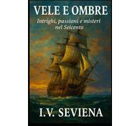 Vele e Ombre: Intrighi, passioni e misteri nel Seicento