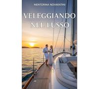 Veleggiando nel Lusso: Scopri il fascino della navigazione a vela e vivi esperienze indimenticabili.