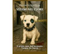 Veleno nel cuore: Il primo caso dell'avvocato Tiziana De Santis