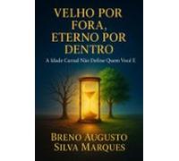 Velho Por Fora Eterno Por Dentro (ebook)