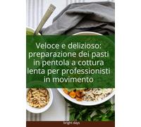 Veloce e delizioso: preparazione dei pasti in pentola a cottura lenta per professionisti in movimento