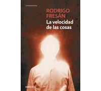 VELOCIDAD DE LAS COSAS,LA DBC | Rodrigo Fresán