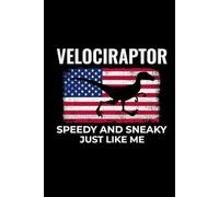 Velociraptor - Speedy and Sneaky Just Like Me: Dinosaur Fossil Notebook - Funny Journal for Writing Notes, Paleontology & Science Lovers, College Ruled Lined Paper