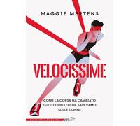 Velocissime. Come la corsa ha cambiato tutto quello che sapevamo sulle donne (La biblioteca di Ulisse)