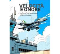 VELOCITÀ E ONORE: La Storia dell’Aeronautica Militare Italiana (EROI IN DIVISA)