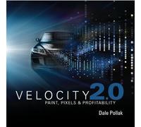 Velocity 2.0: Paint, Pixels and Profitability by Dale Pollak (2011-01-01)