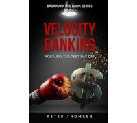 Velocity Banking: Accelerated Debt Pay Off (Breaking The Bank Series)