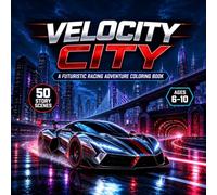Velocity City: A Futuristic Racing Adventure Coloring Book for Boys Ages 6-10