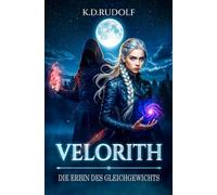 Velorith: Die Erbin des Gleichgewichts: Mitreißende High Fantasy voll Magie und Geheimnissen