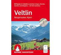Veltlin - Bergamasker Alpen: 50 Touren im Valtellina zwischen Livigno, Bormio, Sondrio und Bergamo - mit Val Camonica. Mit GPS-Tracks