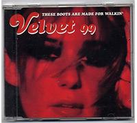 Velvet 99 - These Boots Are Made For Walkin'