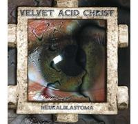 Velvet Acid Christ - Neuralblastoma