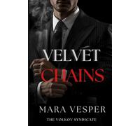 Velvet Chains: A Dark Bratva Romance (The Volkov Syndicate)