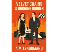 Velvet Chains & Burning Rubber: A Formula One/Mafia Romance