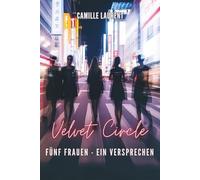 Velvet Circle - Fünf Frauen-Ein Versprechen (Band 1): Ein emotionaler Liebesroman über Freundschaft und Selbstfindung