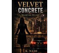 Velvet Concrete: Some people escape. Others ascend.