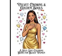 Velvet Crowns & Golden Souls: A Self-Love Coloring Book for Black Women for adults: Stress relief coloring pages