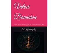 Velvet Dominion: Some chains are made of silk. Some dominions are velvet