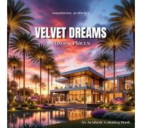 VELVET DREAMS - Luxury Places: Coloring Book for Adults, Luxury Designs of dream homes and aesthetic places