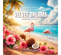 VELVET DREAMS - Tropischer Sommer: Malbuch für Erwachsene mit tropischen, sommerlichen Motiven (Deutsche Ausgabe)