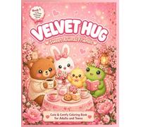 Velvet Hug: Sweet Animal Friends: Cute & Comfy Coloring Book for Adults and Teens (Velvet Hug Coloring Series)