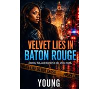 Velvet Lies in Baton Rouge: A Southern Drama of Love, Betrayal, and Power