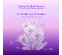 Velvet Orchid Garden - Le Jardin des Orchidées: A Poetic Orchid Coloring Journey - Un jardin poétique à colorier (Mademoiselle Mirdita)