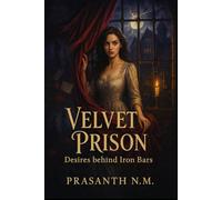 Velvet Prison: Desires behind Iron Bars