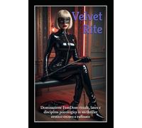 Velvet Rite - Il Rituale della Sottomissione: Dominazione FemDom rituale, latex e disciplina psicologica in un thriller erotico oscuro e raffinato.