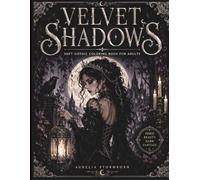 Velvet Shadows: A Soft Gothic Coloring Book of Moonlit Women, Haunted Beauty, and Eerie Dark Fantasy Escapes