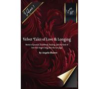 Velvet Tales Of Love and Longing Volume 1: Stories of passion, heartbreak, healing, and the kind of love that lingers long past the last page.