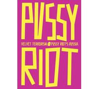 Velvet Terrorism: Pussy Riot s Russia /anglais