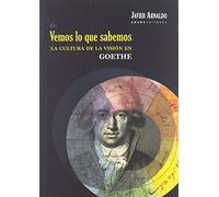 Vemos lo que sabemos: La cultura de la visión en Goethe (Lecturas de Historia del Arte)