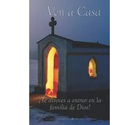 Ven a casa: ¿Te atreves a entrar en la familia de Dios?