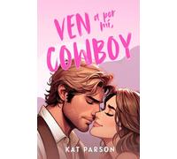 Ven A Por Mí, Cowboy: Los opuestos se atraen en este tórrido romance tejano: 1 (Cowboys Del Este De Texas)