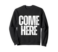 Ven aquí Sudadera