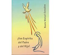 Ven Espíritu del padre y Del Hijo !: Decenario al Espíritu Santo